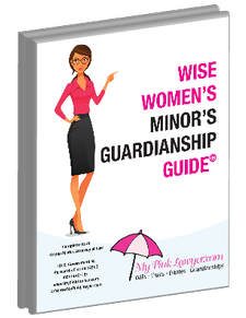 Wise Women's Minor's Guardianship Guide